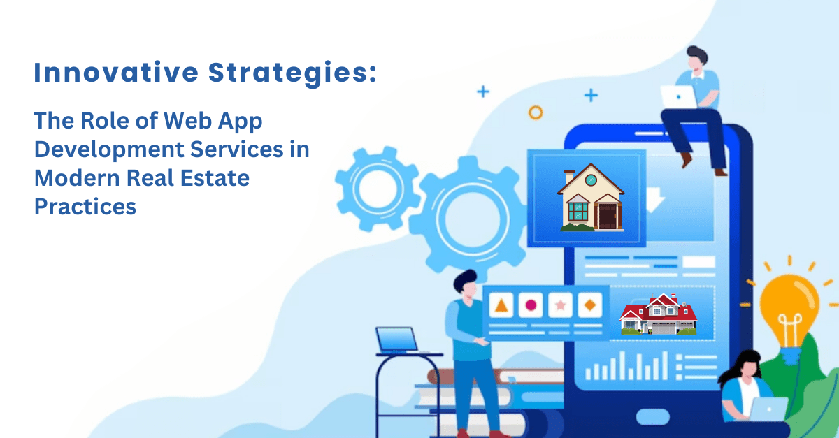 role-of-web-app-development-services-in-modern-real-estate-practices