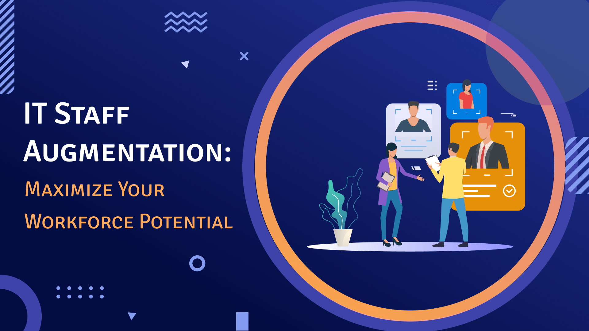 IT Staff Augmentation: Maximize Your Workforce Potential