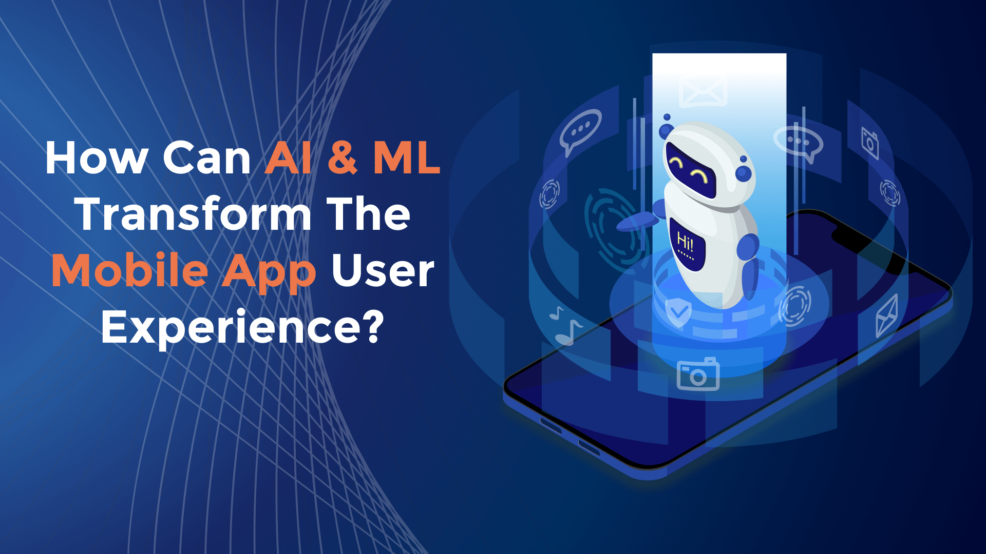 How Can AI & ML Transform The Mobile App User Experience?