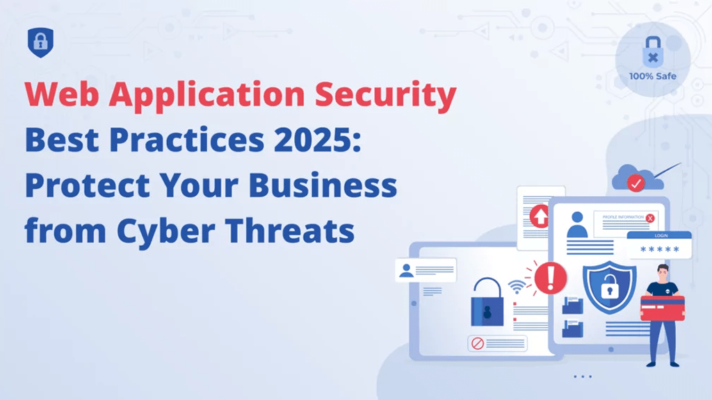 Web Application Security Best Practices 2025_ Protect Your Business from Cyber Threats