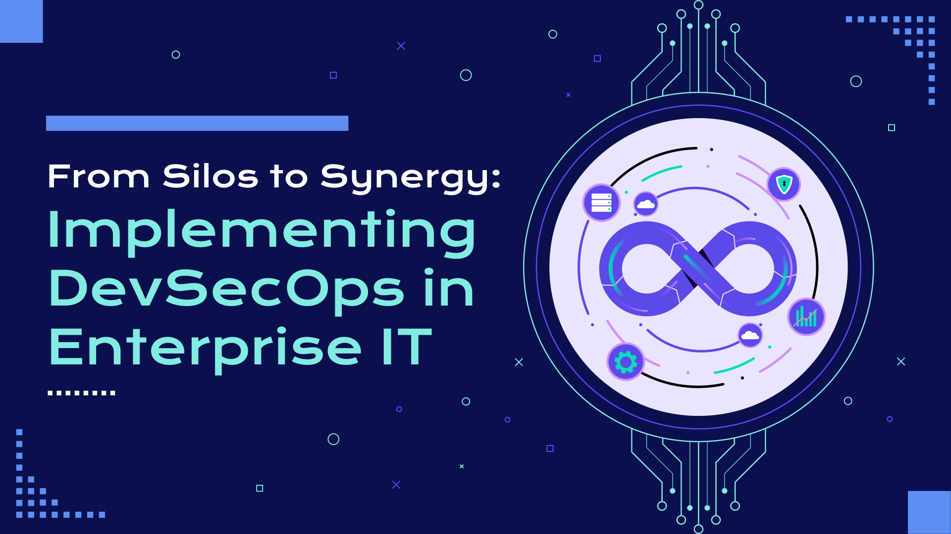 From Silos to Synergy_ Implementing DevSecOps in Enterprise IT