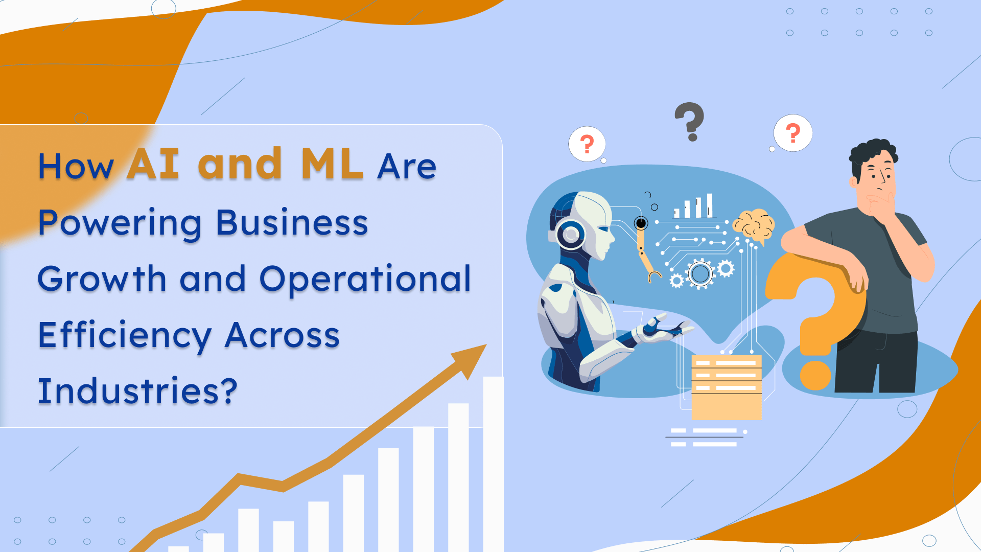 How AI and ML Are Powering Business Growth and Operational Efficiency Across Industries_