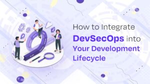 How to Integrate DevSecOps into Your Development Lifecycle