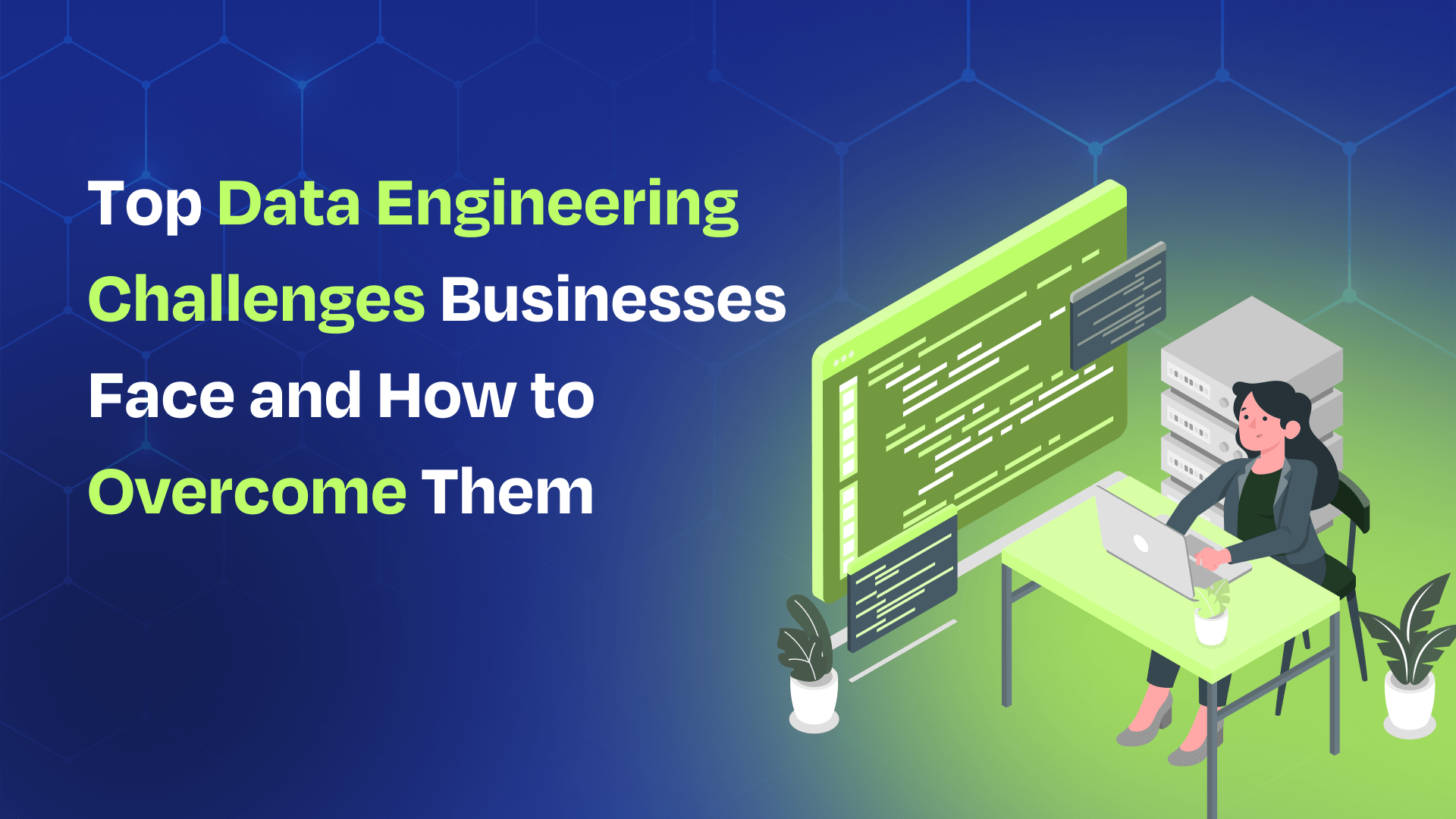 Top Data Engineering Challenges Businesses Face and How to Overcome Them