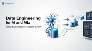 Data Engineering for AI and ML: What Businesses Need to Know