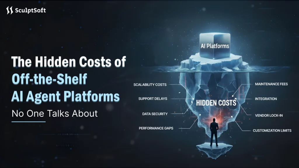 The Hidden Costs of Off-the-Shelf AI Agent Platforms No One Talks About